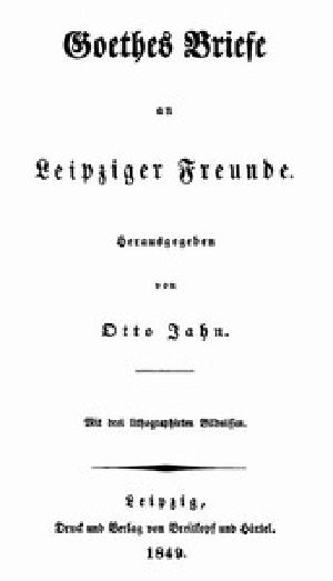 [Gutenberg 46021] • Goethes Briefe an Leipziger Freunde